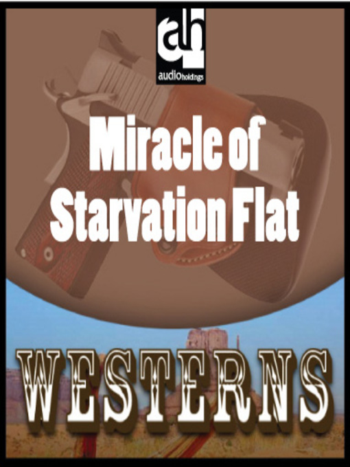 Title details for Miracle of Starvation Flat by Gifford Cheshire - Wait list